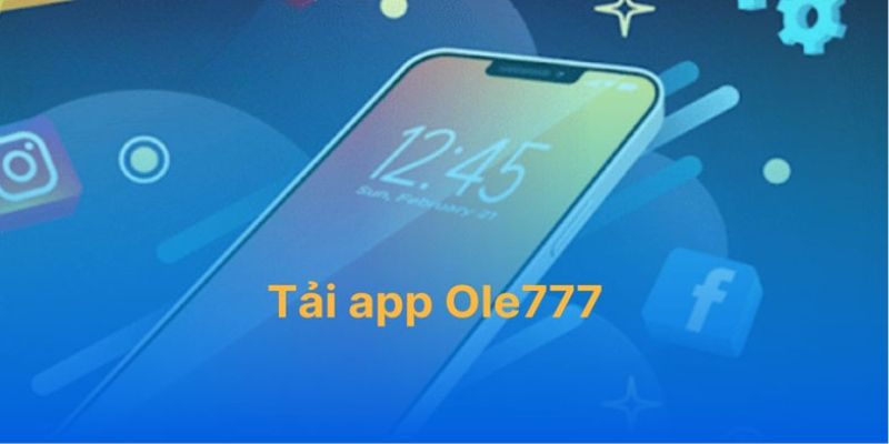 Hướng dẫn tải app Ole777 về IOS siêu nhanh