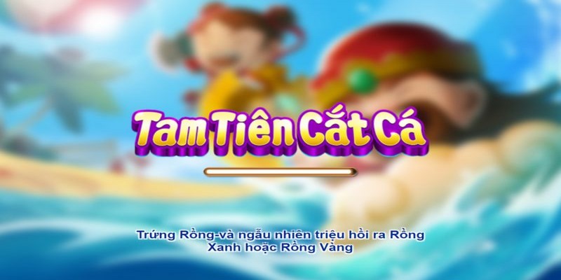 Tam Tiên Cắt Cá sở hữu nhiều ưu thế nổi bật